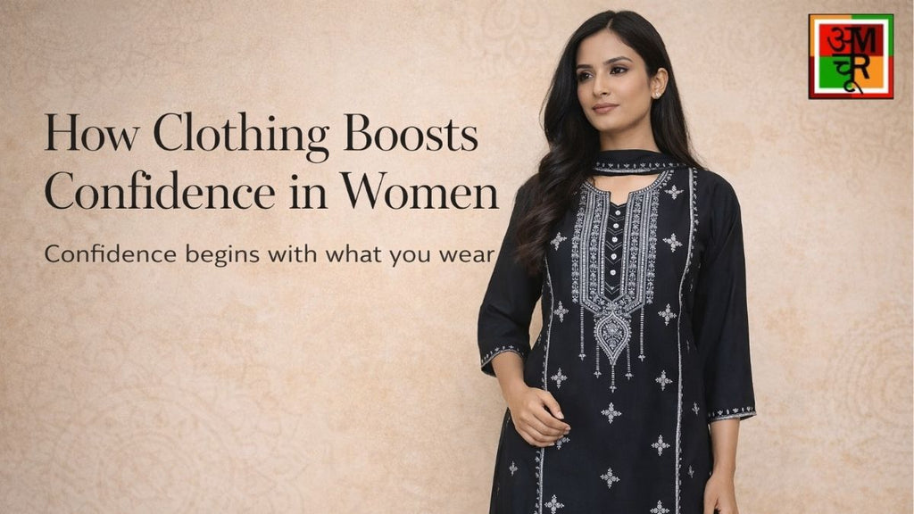 How Clothing Boosts Confidence in Women | Ethnic & Co-Ord Styles – Amchoor